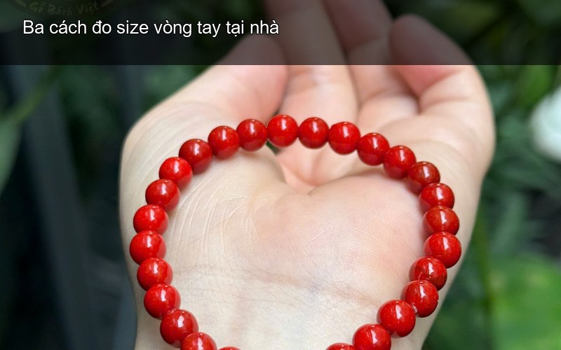 Ba cách đo size vòng tay tại nhà