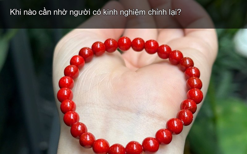 Khi nào cần nhờ người có kinh nghiệm chỉnh lại?