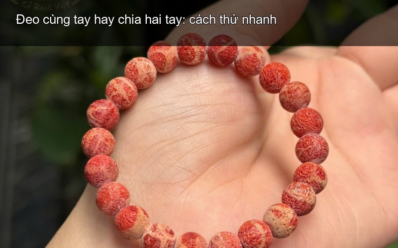 Đeo cùng tay hay chia hai tay: cách thử nhanh